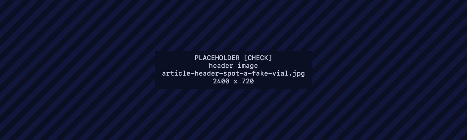 Placeholder header image for: How to spot a fake or underdosed vial
